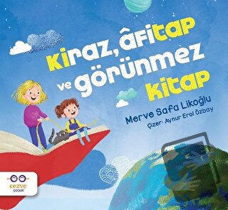 Kiraz, Afitap ve Görünmez Kitap - Merve Safa Likoğlu - Cezve Çocuk - F