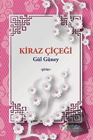 Kiraz Çiçeği - Gül Güney - Kültür Ajans Yayınları - Fiyatı - Yorumları