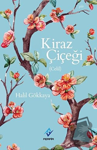 Kiraz Çiçeği - Halil Gökkaya - Ferfir Yayıncılık - Fiyatı - Yorumları 