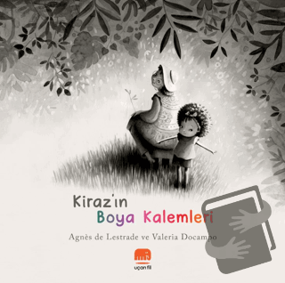 Kiraz'ın Boya Kalemleri - Agnes de Lestrade - Uçan Fil Yayınları - Fiy