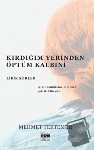 Kırdığım Yerinden Öptüm Kalbini - Lirik Şiirler - Mehmet Tektemur - Si