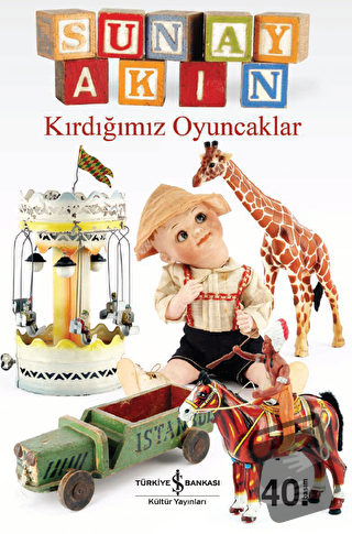 Kırdığımız Oyuncaklar - Sunay Akın - İş Bankası Kültür Yayınları - Fiy