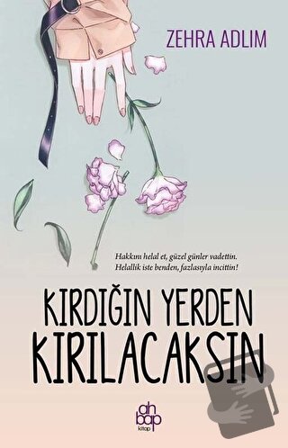 Kırdığın Yerden Kırılacaksın - Zehra Adlım - Ahbap Kitap - Fiyatı - Yo