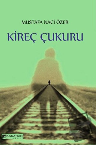 Kireç Çukuru - Mustafa Naci Özer - Karahan Kitabevi - Fiyatı - Yorumla