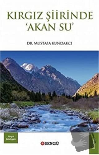 Kırgız Şiirinde Akan Su - Mustafa Kundakcı - Bengü Yayınları - Fiyatı 