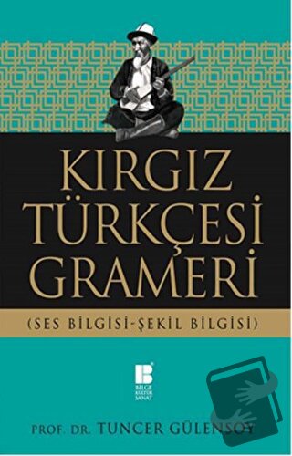 Kırgız Türkçesi Grameri - Tuncer Gülensoy - Bilge Kültür Sanat - Fiyat