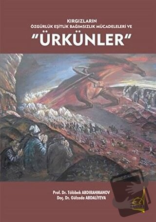 Kırgızların Özgürlük Eşitlik Bağımsızlık Mücadeleleri ve Ürkünler - Gü