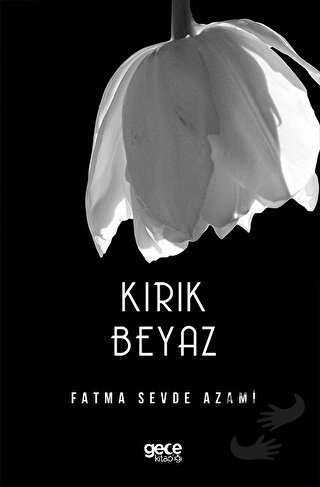 Kırık Beyaz - Fatma Sevde Azami - Gece Kitaplığı - Fiyatı - Yorumları 