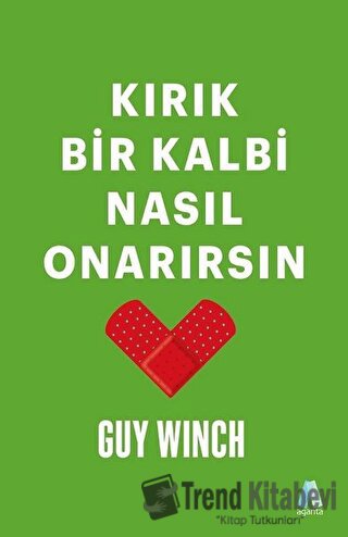 Kırık Bir Kalbi Nasıl Onarırsın - Guy Winch - Aganta Yayınları - Fiyat