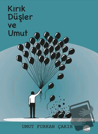 Kırık Düşler ve Umut - Umut Furkan Çakır - Odessa Yayınevi - Fiyatı - 