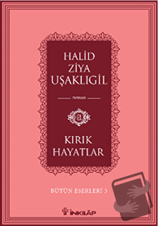 Kırık Hayatlar - Halid Ziya Uşaklıgil - İnkılap Kitabevi - Fiyatı - Yo