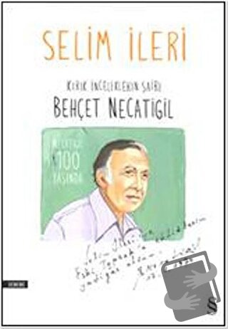 Kırık İnceliklerin Şairi Behçet Necatigil - Selim İleri - Everest Yayı