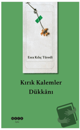 Kırık Kalemler Dükkanı - Esra Kılıç Türedi - Hece Yayınları - Fiyatı -