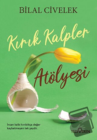 Kırık Kalpler Atölyesi - Bilal Civelek - Yediveren Yayınları - Fiyatı 