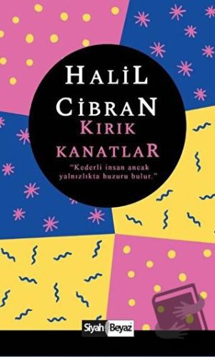 Kırık Kanatlar - Halil Cibran - Siyah Beyaz Yayınları - Fiyatı - Yorum