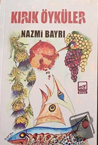 Kırık Öyküler - Nazmi Bayrı - Broy Yayınları - Fiyatı - Yorumları - Sa