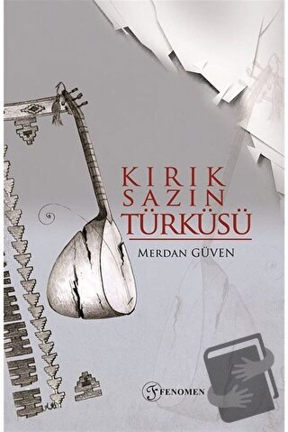 Kırık Sazın Türküsü - Merdan Güven - Fenomen Yayıncılık - Fiyatı - Yor