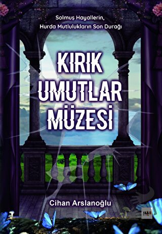 Kırık Umutlar Müzesi - Cihan Arslanoğlu - Tilki Kitap - Fiyatı - Yorum