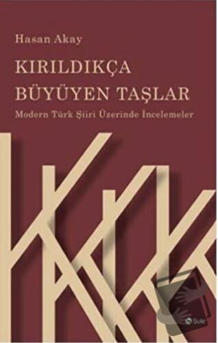 Kırıldıkça Büyüyen Taşlar - Hasan Akay - Şule Yayınları - Fiyatı - Yor