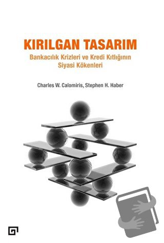 Kırılgan Tasarım - Charles W. Calomiris - Koç Üniversitesi Yayınları -