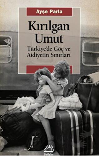 Kırılgan Umut - Ayşe Parla - İletişim Yayınevi - Fiyatı - Yorumları - 