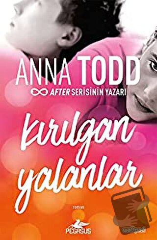 Kırılgan Yalanlar - Anna Todd - Pegasus Yayınları - Fiyatı - Yorumları