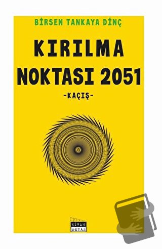 Kırılma Noktası 2051 - Birsen Tankaya Dinç - Siyah Beyaz Yayınları - F