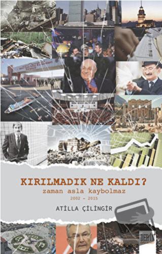 Kırılmadık Ne Kaldı? - Atilla Çilingir - Derin Yayınları - Fiyatı - Yo