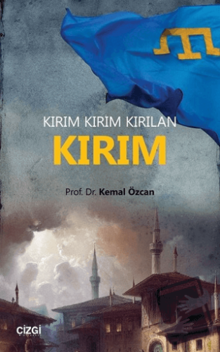 Kırım - Kırım Kırım Kırılan - Kemal Özcan - Çizgi Kitabevi Yayınları -