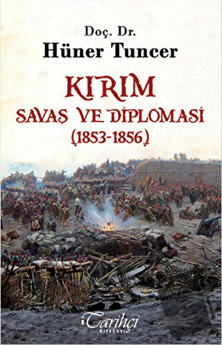 Kırım - Savaş ve Diplomasi (1853-1856) - Hüner Tuncer - Tarihçi Kitabe