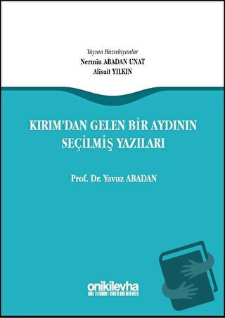 Kırım'dan Gelen Bir Aydının Seçilmiş Yazıları (Ciltli) - Yavuz Abadan 