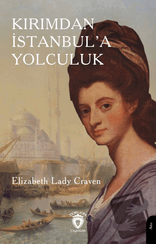 Kırımdan İstanbul’a YolculukK - Elizabeth Lady Craven - Dorlion Yayınl