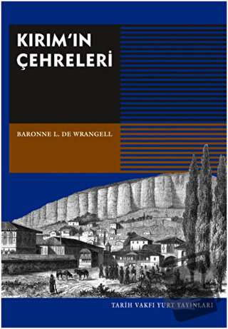 Kırımın Çehreleri - Baronne L. De Wrangell - Tarih Vakfı Yurt Yayınlar