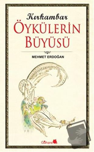 Kırk Ambar Öykülerin Büyüsü - Mehmet Erdoğan - Gülhane Yayınları - Fiy