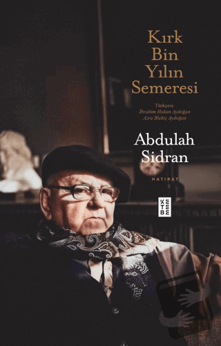 Kırk Bin Yılın Semeresi - Abdulah Sidran - Ketebe Yayınları - Fiyatı -