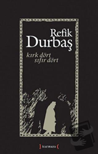 Kırk Dört Sıfır Dört - Refik Durbaş - Kırmızı Yayınları - Fiyatı - Yor