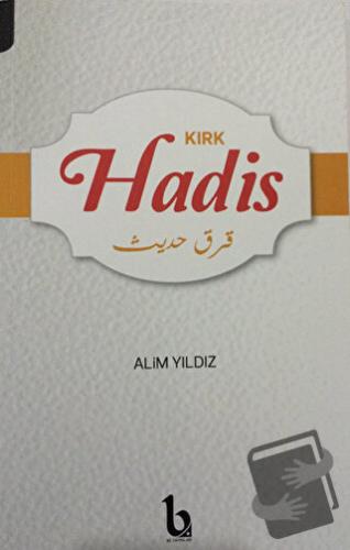 Kırk Hadis - Alim Yıldız - BE Yayınları - Fiyatı - Yorumları - Satın A