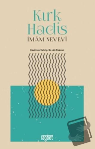 Kırk Hadis - İmam Nevevi - Rağbet Yayınları - Fiyatı - Yorumları - Sat