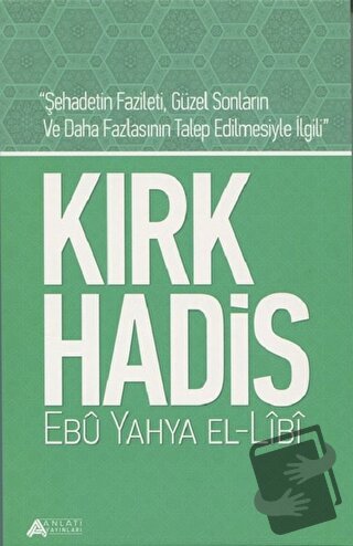 Kırk Hadis - Ebu Yahya el-Libi - Anlatı Yayınları - Fiyatı - Yorumları