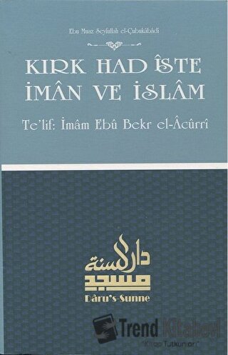 Kırk Hadiste İman ve İslam - İmam Ebu Bekr el-Acurri - Daru's Sunne Ya