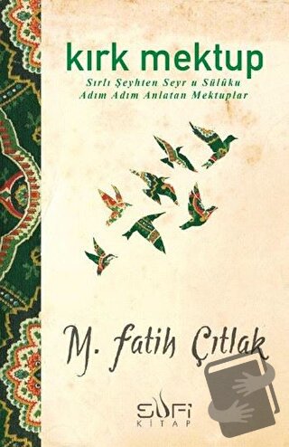 Kırk Mektup - M. Fatih Çıtlak - Sufi Kitap - Fiyatı - Yorumları - Satı