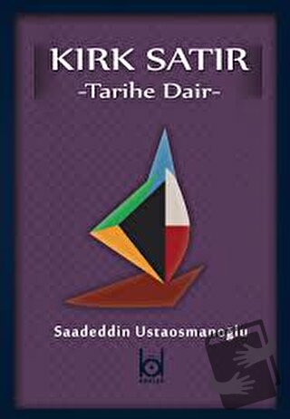 Kırk Satır - Tarihe Dair - Saadeddin Ustaosmanoğlu - Kökler Kitabevi -