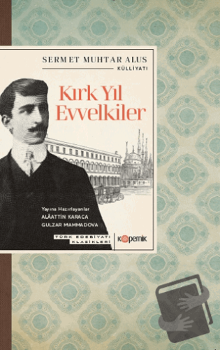 Kırk Yıl Evvelkiler - Sermet Muhtar Alus - Kopernik Kitap - Fiyatı - Y