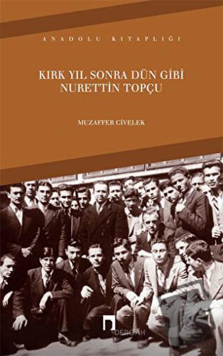 Kırk Yıl Sonra Dün Gibi Nurettin Topçu - Muzaffer Civelek - Dergah Yay