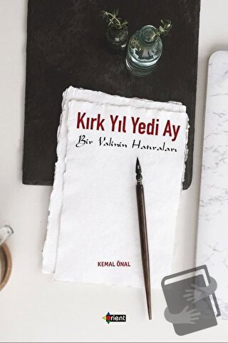 Kırk Yıl Yedi Ay - Kemal Önalır - Orient Yayınları - Fiyatı - Yorumlar