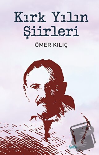 Kırk Yılın Şiirleri - Ömer Kılıç - Çimke Yayınevi - Fiyatı - Yorumları