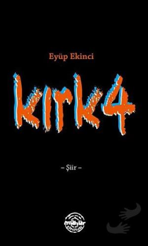 Kırk4 - Eyüp Ekinci - Mühür Kitaplığı - Fiyatı - Yorumları - Satın Al