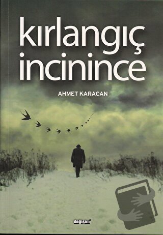 Kırlangıç İncinince - Ahmet Karacan - Değişim Yayınları - Fiyatı - Yor