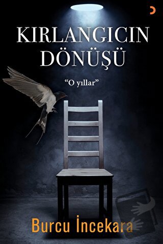 Kırlangıcın Dönüşü - Burcu İncekara - Cinius Yayınları - Fiyatı - Yoru