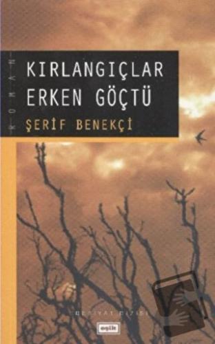 Kırlangıçlar Erken Göçtü - Şerif Benekçi - Eşik Yayınları - Fiyatı - Y